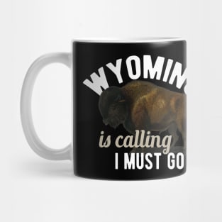 Wyoming is calling I must go Mug